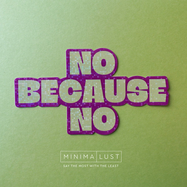 No Because No Die Cut Sticker