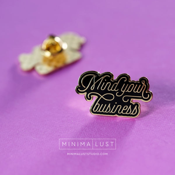 Mind Your Business Enamel Pin