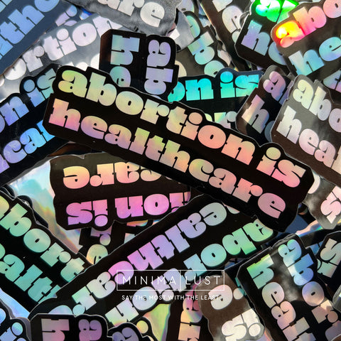 Abortion is healthcare - Holographic Die Cut Sticker