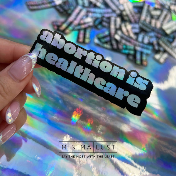 Abortion is healthcare - Holographic Die Cut Sticker